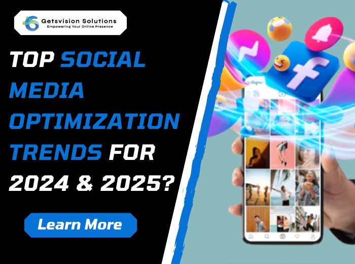 What Are the Top Social Media Optimization Trends for 2024 & 2025?
