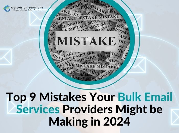 Top 9 Mistakes Your Bulk Email Services Providers Might be Making in 2024