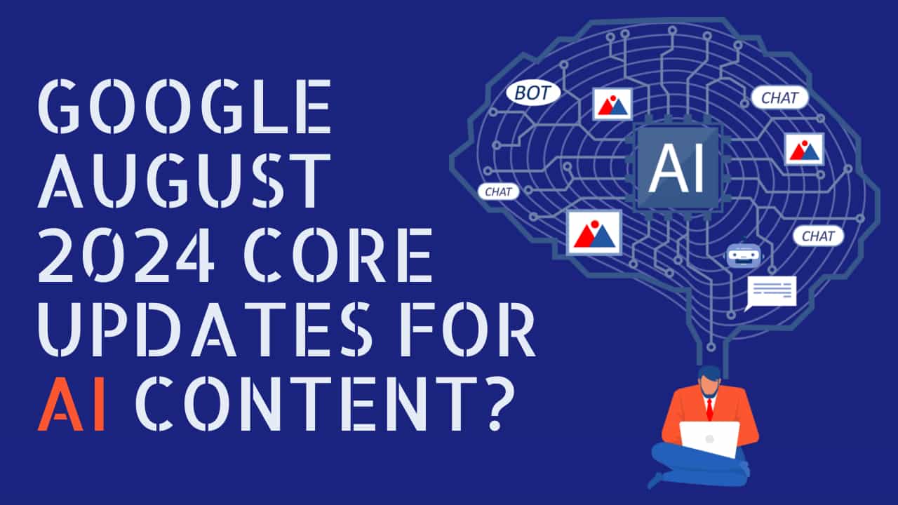 How Google August 2024 Core Updates Will Affect AI-written Content?