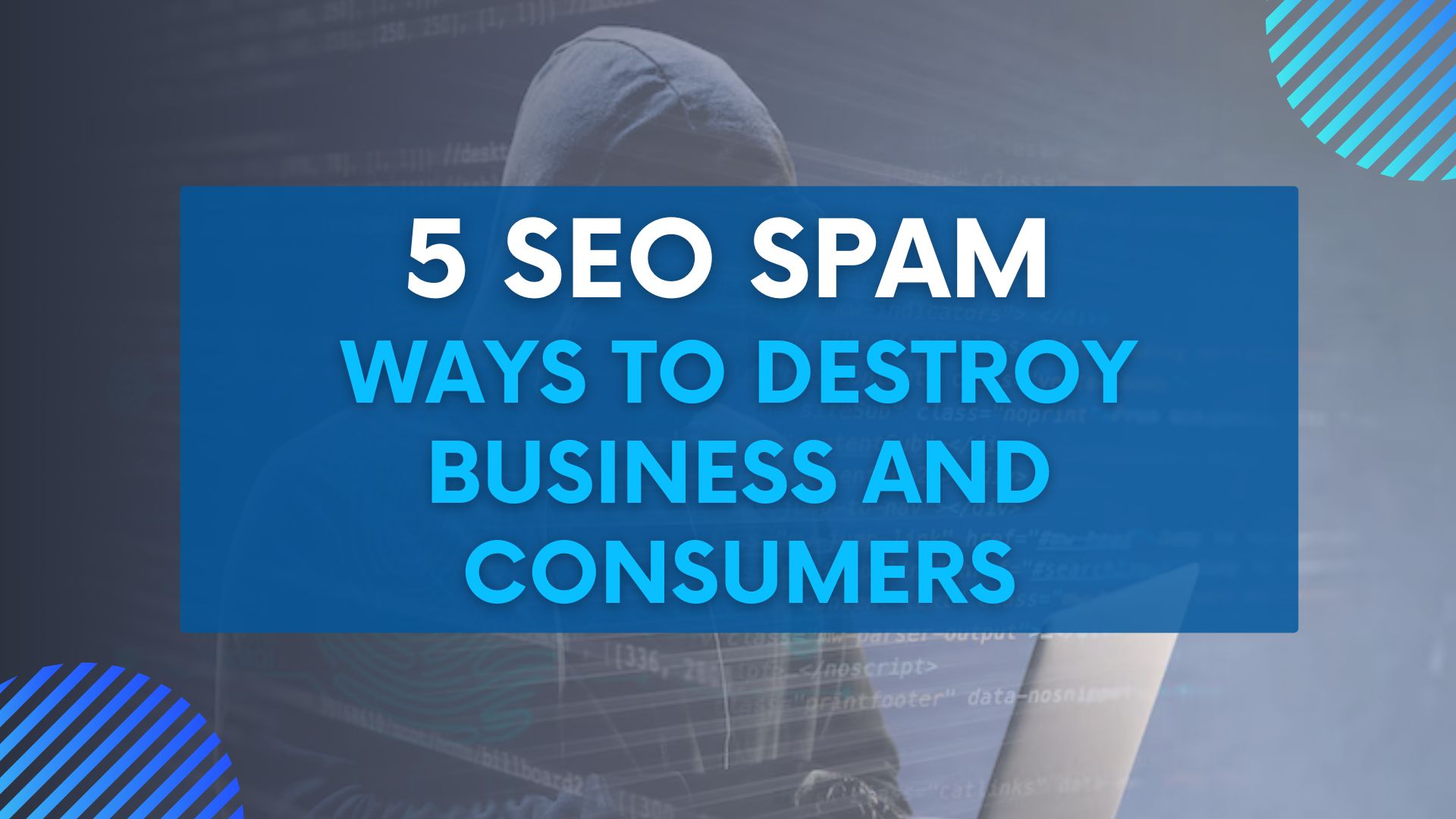 5 SEO Spam Ways to Destroy Business and Consumers