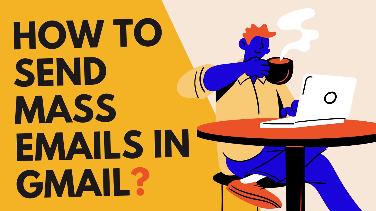 Proven Tips to Send Mass Emails Using Gmail