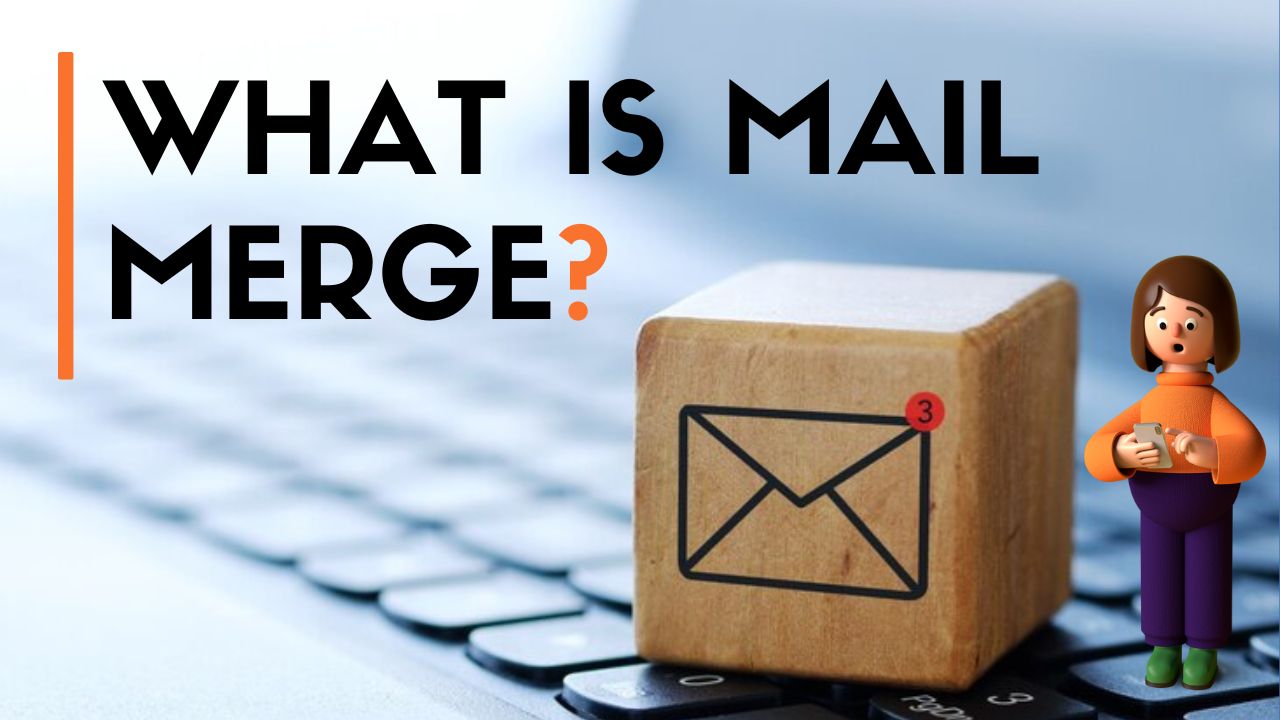 What Is Mail Merge and Why You Should Use It?