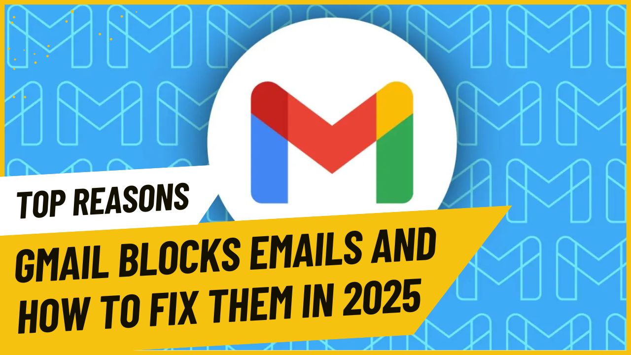 Top Reasons Gmail Blocks Emails in 2025